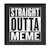Straight Outta Meme Maker