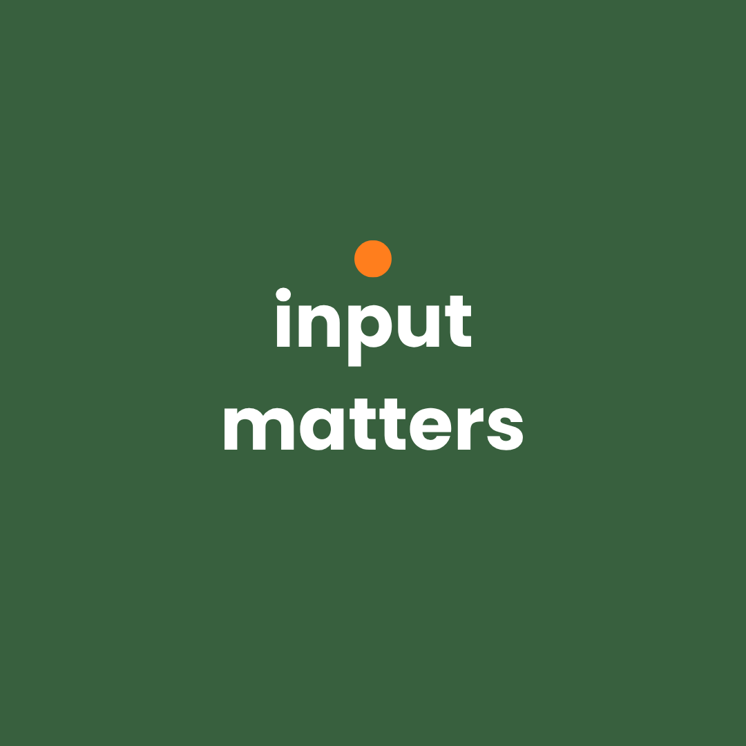 Input Matters