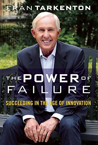 The Power of Failure: Succeeding in the Age of Innovation