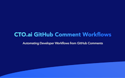 CTO.ai GitHub Comment Workflows media 2