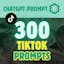 300 ChatGPT TikTok Prompts