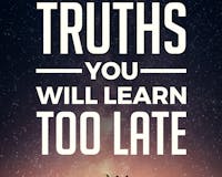 100 Truths You Will Learn Too Late media 2