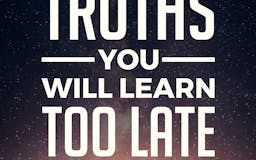 100 Truths You Will Learn Too Late media 2