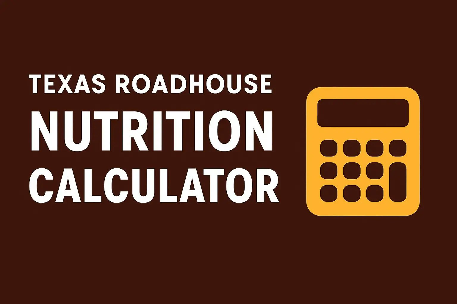 Texas Roadhouse Nutrition Calculator - Main product screenshot demonstrating key features and user interface