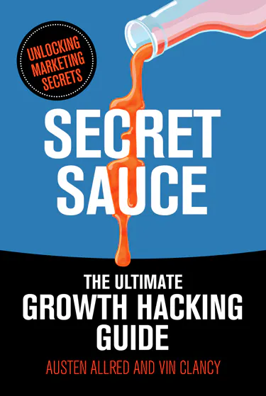 Secret Sauce - The Original & Best Growth Hacking Book Ever! Image