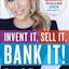 Invent It, Sell It, Bank It!
