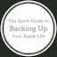 The Quick Guide to Backing Up Your Apple Life