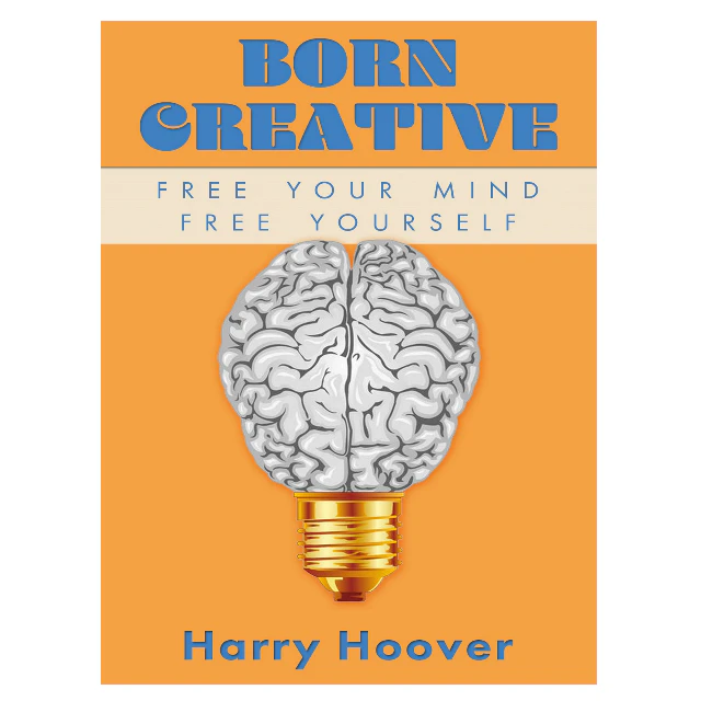 Born Creative: Free Your Mind, Free Yourself