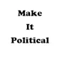 MakeItPolitical