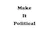 MakeItPolitical