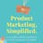 Product Marketing, Simplified