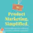Product Marketing, Simplified