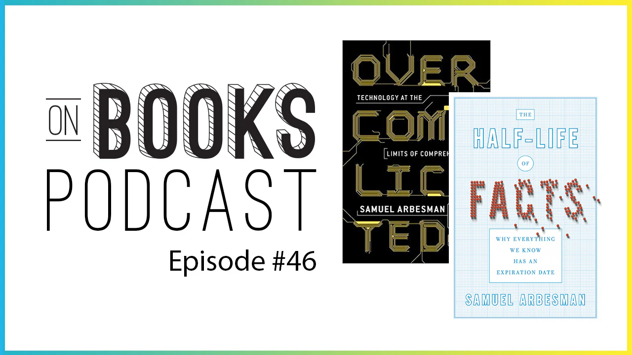 On Books - Sam Arbesman on The Half-Life of Facts