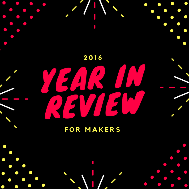 Year in Review for Makers