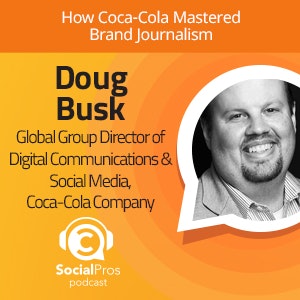 Social Pros Podcast - How Coca-Cola Mastered Brand Journalism