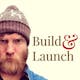 Build & Launch - How do we create things people want?