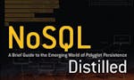 NoSQL Distilled: A Brief Guide to the Emerging World of Polyglot Persistence image