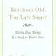 Too Soon Old, Too Late Smart