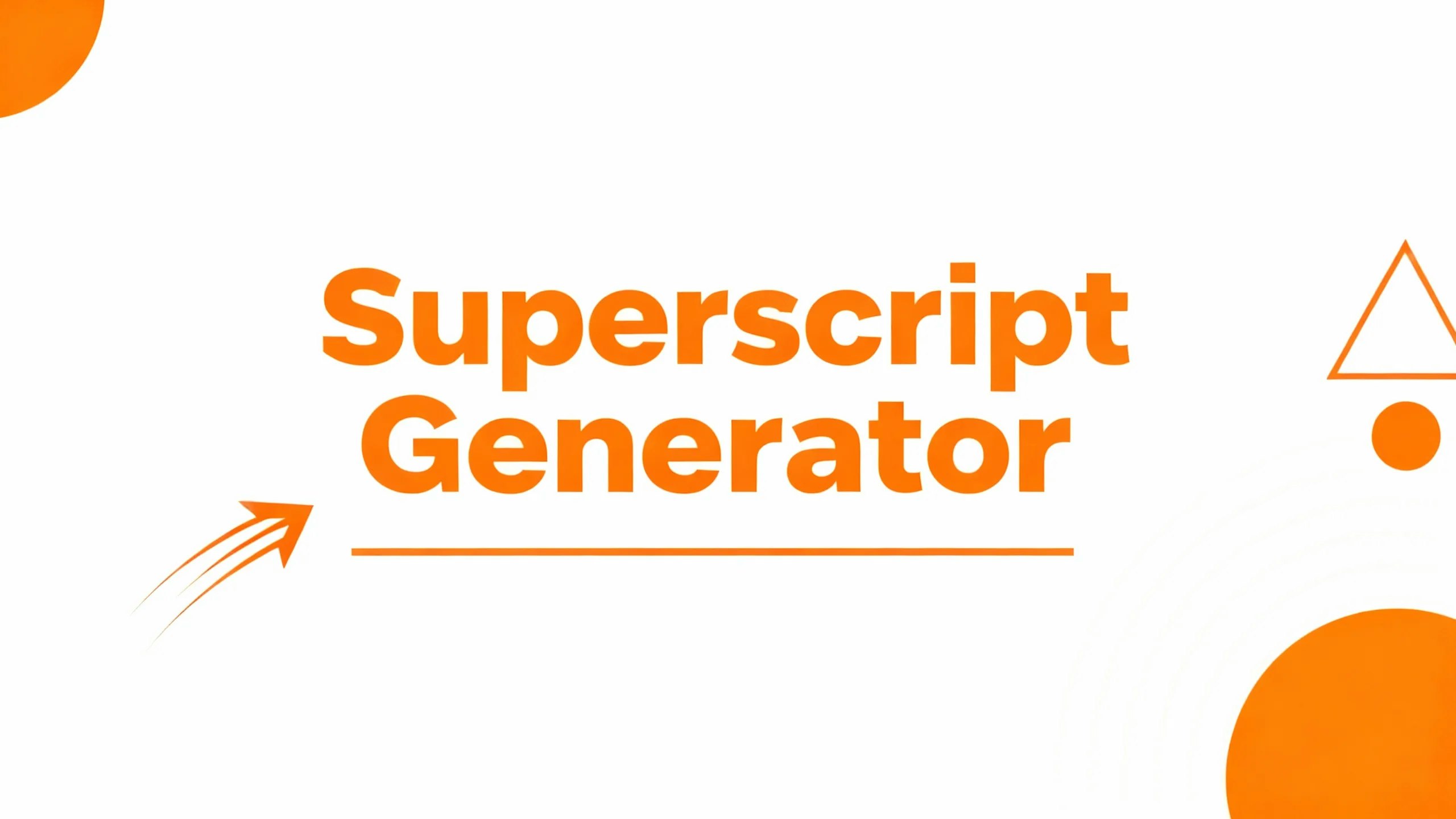 Superscript Generator - Main product screenshot demonstrating key features and user interface