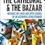 The Cathedral & the Bazaar: Musings on Linux and Open Source by an Accidental Revolutionary