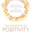 The Science of Positivity: Stop Negative Thought Patterns By Changing Your Brain Chemistry