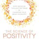 The Science of Positivity: Stop Negative Thought Patterns By Changing Your Brain Chemistry