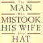 The Man Who Mistook His Wife for a Hat