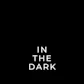 In The Dark