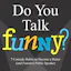 Do You Talk Funny
