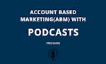 Account Based Marketing with Podcasts image