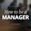 How to Be a Manager