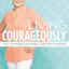 Living Courageously