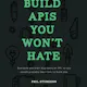 Build APIs You Won't Hate