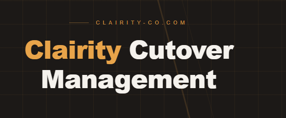 Clairity Cutover Management