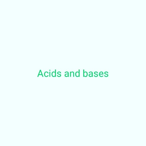 Chemistry acids and bases.