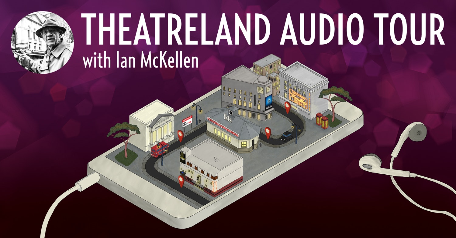 Theatreland Audio Tour with Sir Ian McKellen