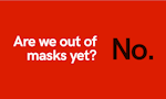 Are we out of masks yet? image
