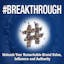 #Breakthrough - Unleash Your Remarkable Brand value, Influence and Authority