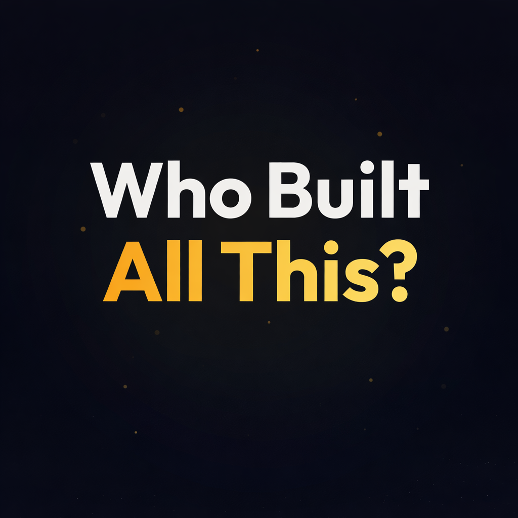 Who Built All This?