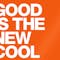 Good Is the New Cool: Market Like You Give a Damn
