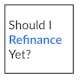 Should I Refinance Yet?