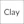 Clay