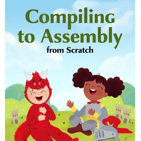 Compiling to Assembly from Scratch