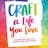 Craft a Life You Love