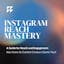 Instagram Reach Mastery