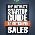 The Ultimate Startup Guide To Sales