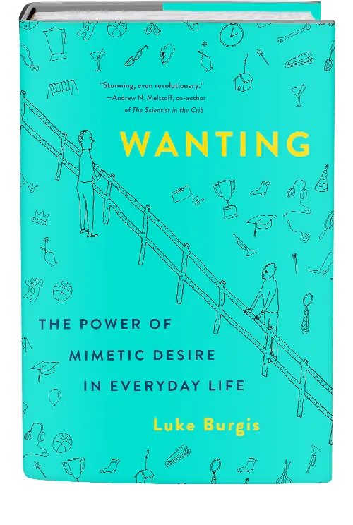WANTING: The Power of Mimetic Desire