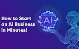 How to Start an AI Business in Minutes!  media 1