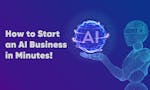 How to Start an AI Business in Minutes!  image
