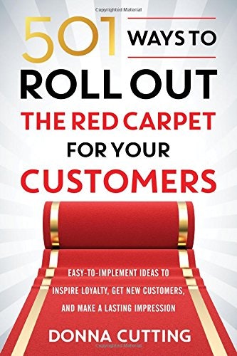 501 Ways to Roll Out the Red Carpet for Your Customers